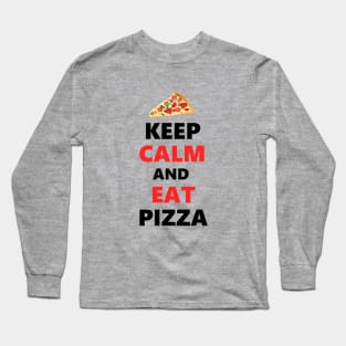 Keep calm and eat Pizza Long Sleeve T-Shirt